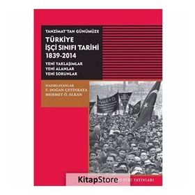 Tanzimat’tan Günümüze Türkiye İşçi Sınıfı Tarihi 1839-2014 - Y. Doğan Çetinkaya Mehmet Ö. Alkan