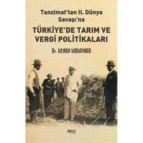 Tanzimattan II. Dünya Savaşına Türkiyede Tarım ve Vergi Politikaları Kenan Kırkpınar Gece Kitaplığı