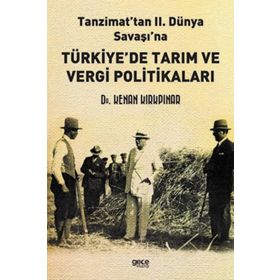 Tanzimattan II. Dünya Savaşına Türkiyede Tarım ve Vergi Politikaları Kenan Kırkpınar Gece Kitaplığı
