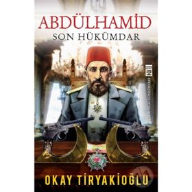 TANZIMAT´TAN II. MEŞRUTİYET´E İMPARATORLUK VE NESNEL TARIHIN PRİZMASINDAN ABDÜLHAMİD - ALPAY KABACALI