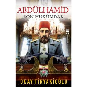 TANZIMAT´TAN II. MEŞRUTİYET´E İMPARATORLUK VE NESNEL TARIHIN PRİZMASINDAN ABDÜLHAMİD - ALPAY KABACALI