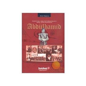 TANZIMAT´TAN II. MEŞRUTİYET´E İMPARATORLUK VE NESNEL TARIHIN PRİZMASINDAN ABDÜLHAMİD - ALPAY KABACALI