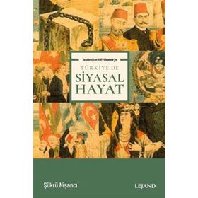 Tanzimat'tan Milli Mücadele'ye Türkiye'de Siyasal Hayat - Şükrü Nişancı