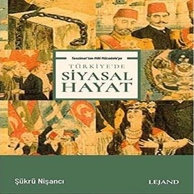 Tanzimat'tan Milli Mücadele'ye Türkiye'de Siyasal Hayat - Şükrü Nişancı