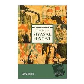 Tanzimat'tan Milli Mücadele'ye Türkiye'de Siyasal Hayat - Şükrü Nişancı