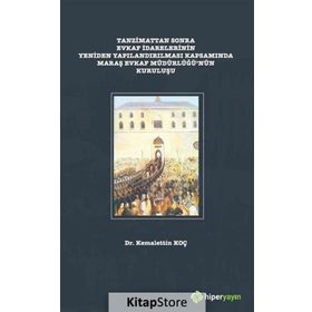 Tanzimattan Sonra Evkaf Idarelerinin Yeniden Yapılandırılması - Kemalettin Koç