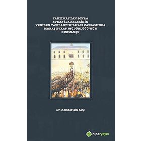 Tanzimattan Sonra Evkaf Idarelerinin Yeniden Yapılandırılması - Kemalettin Koç
