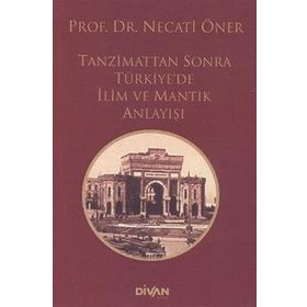 Tanzimattan Sonra Türkiyede İlim ve Mantık Anlayışı - Divan Kitap