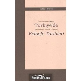TANZIMAT'TAN SONRA TÜRKİYE'DE YAYINLANAN TELIF VE TERCÜME FELSEFE TARIHLERI - MEHMET AKGÜN