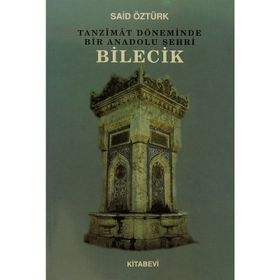 TANZÎMÂT DÖNEMİNDE BIR ANADOLU ŞEHRİ BILECIK - SAID ÖZTÜRK