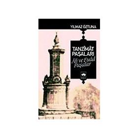 TANZÎMÂT PAŞALARI ÂLÎ VE FUÂD PAŞALAR - YILMAZ ÖZTUNA