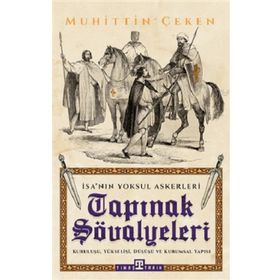 Tapınak Şövalyeleri - İsa'nın Yoksul Askerleri - Muhittin Çeken