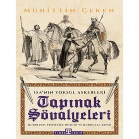 Tapınak Şövalyeleri - İsa'nın Yoksul Askerleri - Muhittin Çeken