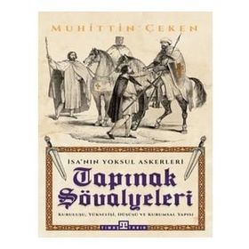 Tapınak Şövalyeleri - İsa'nın Yoksul Askerleri - Muhittin Çeken