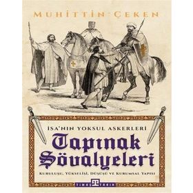 Tapınak Şövalyeleri - İsa'nın Yoksul Askerleri - Muhittin Çeken