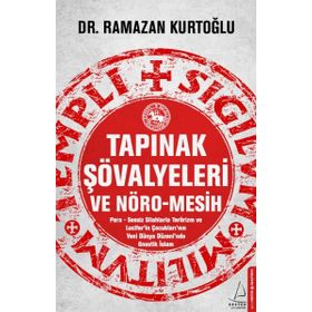 Tapınak Şövalyeleri ve Nöro-Mesih - Ramazan Kurtoğlu