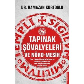 Tapınak Şövalyeleri ve Nöro-Mesih - Ramazan Kurtoğlu