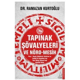 Tapınak Şövalyeleri ve Nöro-Mesih - Ramazan Kurtoğlu