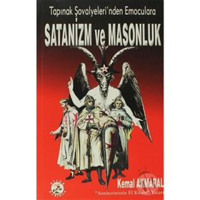 TAPINAK ŞOVALYELERİ'NDEN EMOCULARA SATANIZM VE MASONLUK - KEMAL AKMARAL