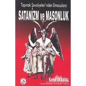 TAPINAK ŞOVALYELERİ'NDEN EMOCULARA SATANIZM VE MASONLUK - KEMAL AKMARAL