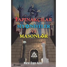 TAPINAKÇILAR SIYONISTLER VE MASONLAR - MURAT ÖZGEN AYFER