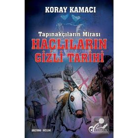 Tapınakçıların Mirası Haçlıların Gizli Tarihi - Koray Kamacı