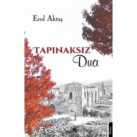 Tapınaksız Dua - Erol Aktaş