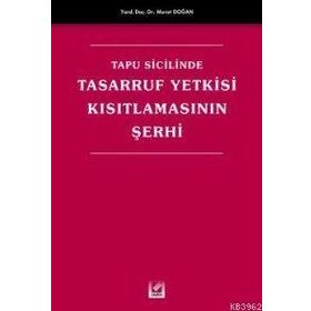 TAPU SICILINDE TASARRUF YETKISI KISITLAMASININ ŞERHİ - MURAT DOĞAN