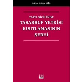 TAPU SICILINDE TASARRUF YETKISI KISITLAMASININ ŞERHİ - MURAT DOĞAN