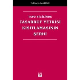 TAPU SICILINDE TASARRUF YETKISI KISITLAMASININ ŞERHİ - MURAT DOĞAN