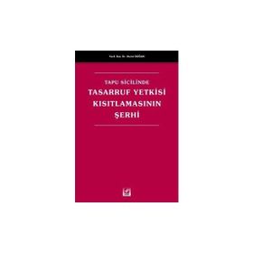 TAPU SICILINDE TASARRUF YETKISI KISITLAMASININ ŞERHİ - MURAT DOĞAN