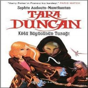 TARA DUNCAN KÖTÜ BÜYÜCÜNÜN TUZAĞI - SOPHIE AUDOUIN-MAMIKONIAN