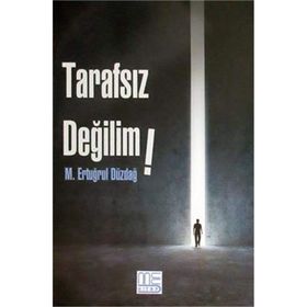 Tarafsız Değilim - M. Ertuğrul Düzdağ