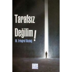 Tarafsız Değilim - M. Ertuğrul Düzdağ