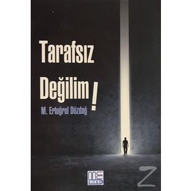 Tarafsız Değilim - M. Ertuğrul Düzdağ
