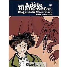 Tardı Adele Blanc-Sec’in Olağanüstü Maceraları 1 - Adele ve Canavar - Jacques Tardi
