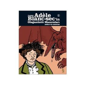 Tardı Adele Blanc-Sec’in Olağanüstü Maceraları 1 - Adele ve Canavar - Jacques Tardi