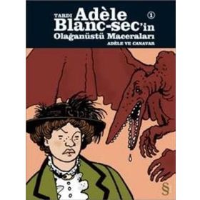 Tardı Adele Blanc-Sec’in Olağanüstü Maceraları 1 - Adele ve Canavar - Jacques Tardi