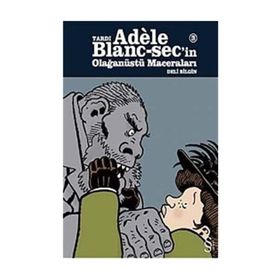 Tardı Adele Blanc-Sec’in Olağanüstü Maceraları 3: Deli Bilgin - Ömer Tecimer