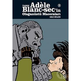 Tardı Adele Blanc-Sec’in Olağanüstü Maceraları 3: Deli Bilgin - Ömer Tecimer