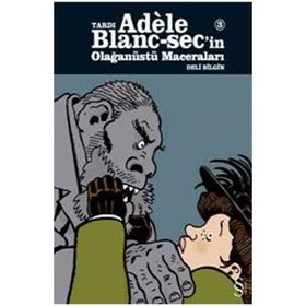 Tardı Adele Blanc-Sec’in Olağanüstü Maceraları 3: Deli Bilgin - Ömer Tecimer