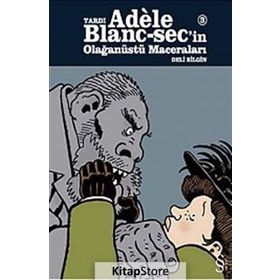 Tardı Adele Blanc-Sec’in Olağanüstü Maceraları 3: Deli Bilgin - Ömer Tecimer