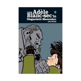 Tardı Adele Blanc-Sec’in Olağanüstü Maceraları 3: Deli Bilgin - Ömer Tecimer