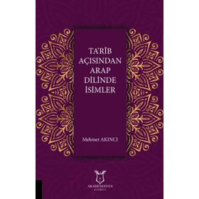 Ta'rib Açısından Arap Dilinde İsimler / Mehmet Akıncı