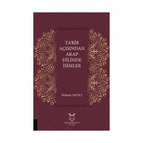 Ta'rib Açısından Arap Dilinde İsimler / Mehmet Akıncı