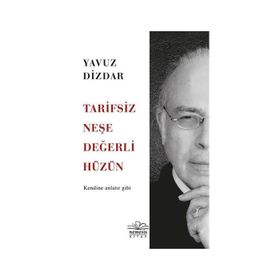 Tarifsiz Neşe Değerli Hüzün: Kendine Anlatır Gibi Kitap