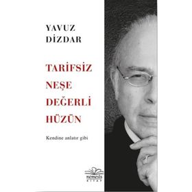 Tarifsiz Neşe Değerli Hüzün: Kendine Anlatır Gibi Kitap