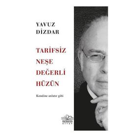 Tarifsiz Neşe Değerli Hüzün: Kendine Anlatır Gibi Kitap