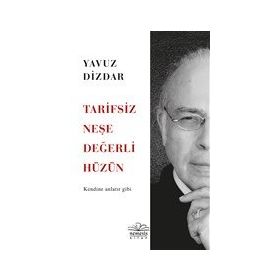 Tarifsiz Neşe Değerli Hüzün: Kendine Anlatır Gibi Kitap