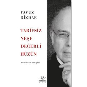 Tarifsiz Neşe Değerli Hüzün: Kendine Anlatır Gibi Kitap